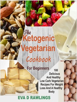 cover image of The Ketogenic Vegetarian Cookbook For Beginners